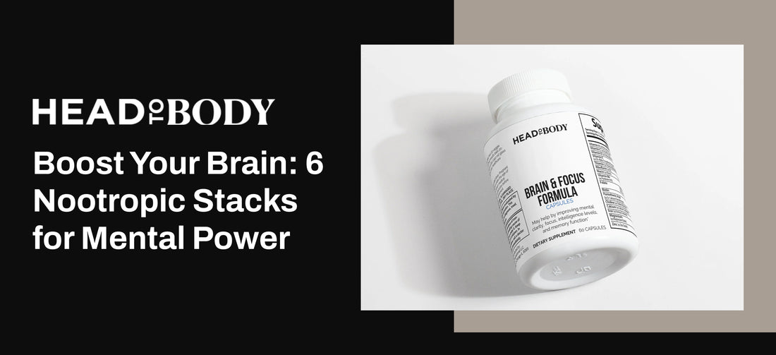 Boost Your Brain: 6 Nootropic Stacks for Mental Power