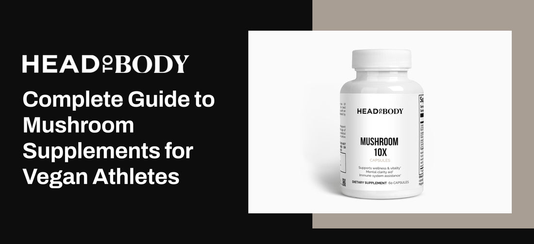 Complete Guide to Mushroom Supplements for Vegan Athletes